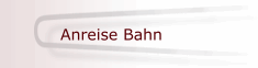 Anreise Bahn