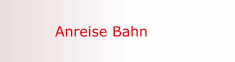 Anreise Bahn